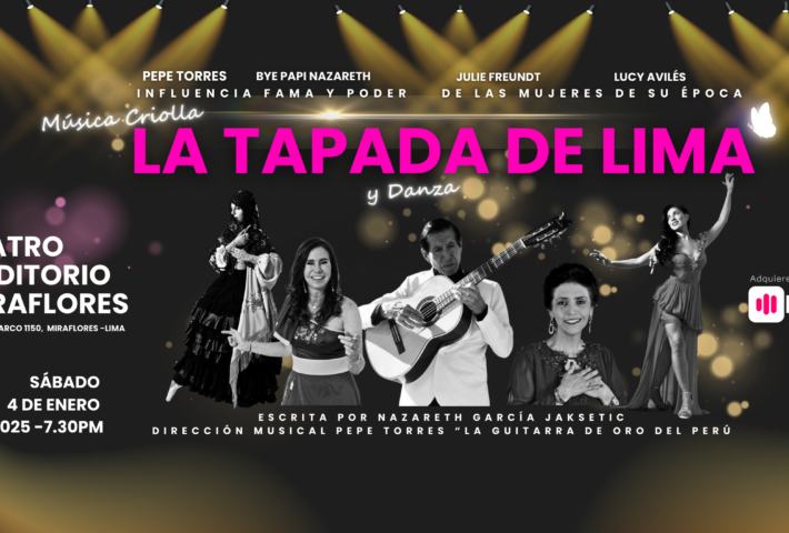 La Tapada de Lima – Música Criolla y Danza – Pepe Torres “La guitarra de oro del Perú” – Bye Papi Nazareth -Julie Freund -Lucy Avilés